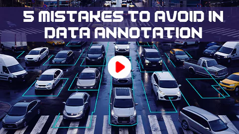 5 Mistakes To Avoid In Data Annotation