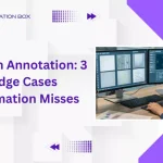 The banner image shows why Human Annotation is vital and what automation misses