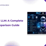 NLP vs LLM infographic comparing language processing technologies.