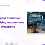 blog banner image with text AI Agent Evaluation Optimizing Autonomous Workflows