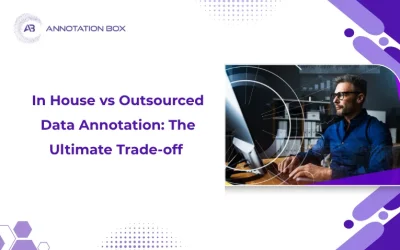 In House vs Outsourced Data Annotation: The Ultimate Trade-off